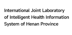 International Joint Laboratory of Intelligent Health Information System of Henan Province